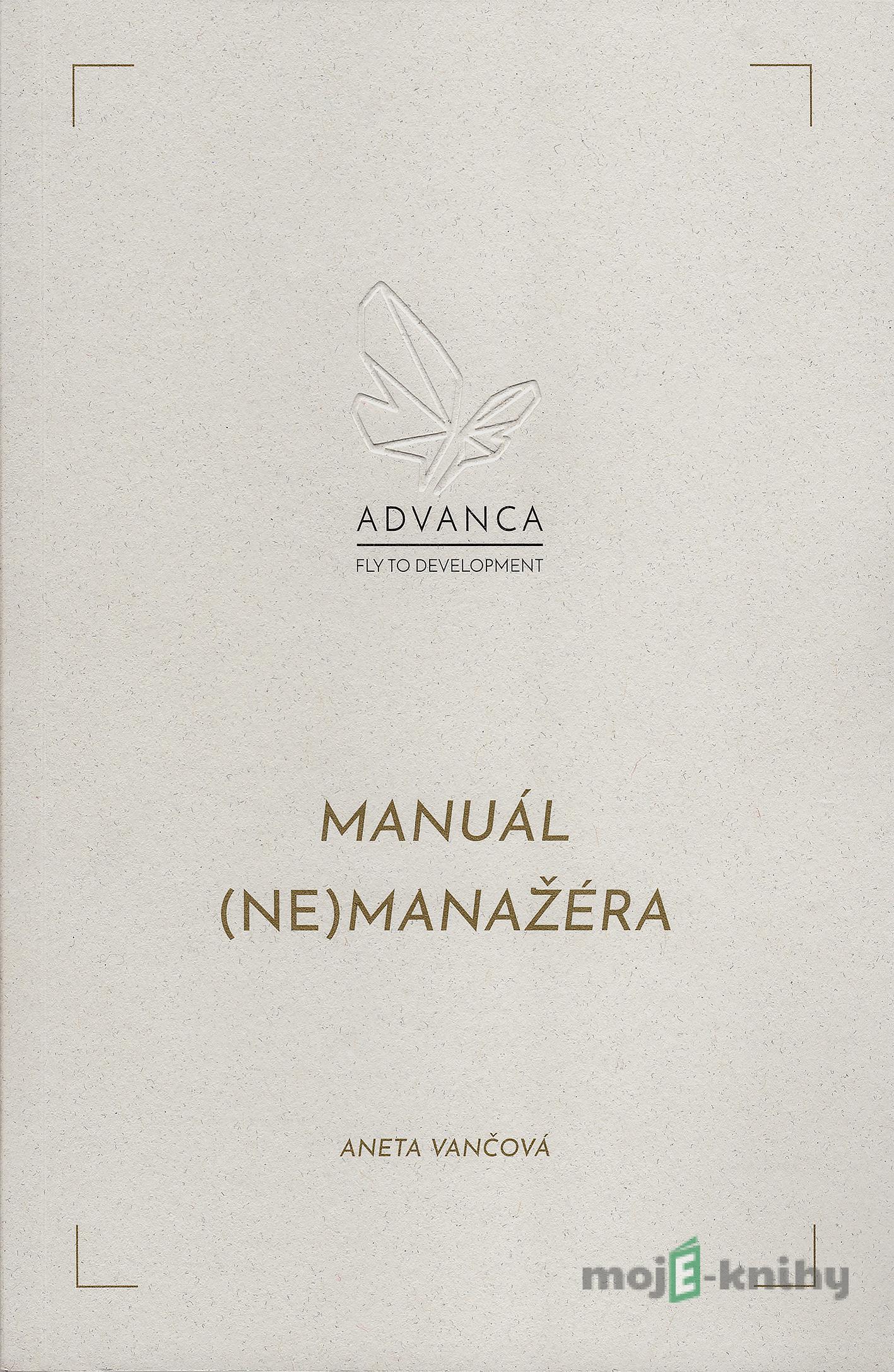 Manuál (ne)manažéra - Aneta Vančová Manuál (ne)manažéra - Aneta Vančová