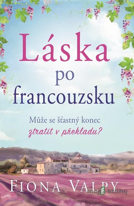 Láska po francouzsku - Fiona Valpy Láska po francouzsku - Fiona Valpy