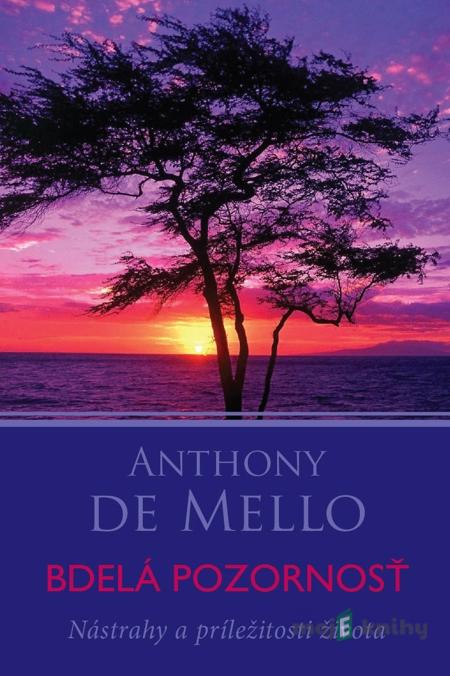 Bdelá pozornosť - Anthony De Mello Bdelá pozornosť - Anthony De Mello