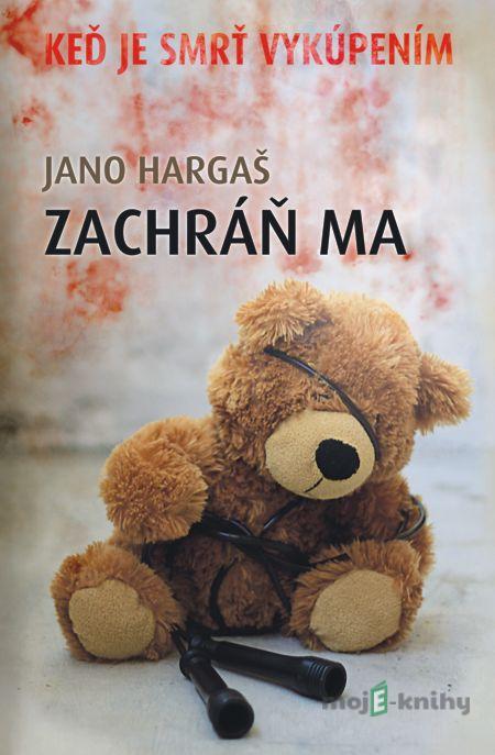 Zachráň ma - Jano Hargaš Zachráň ma - Jano Hargaš