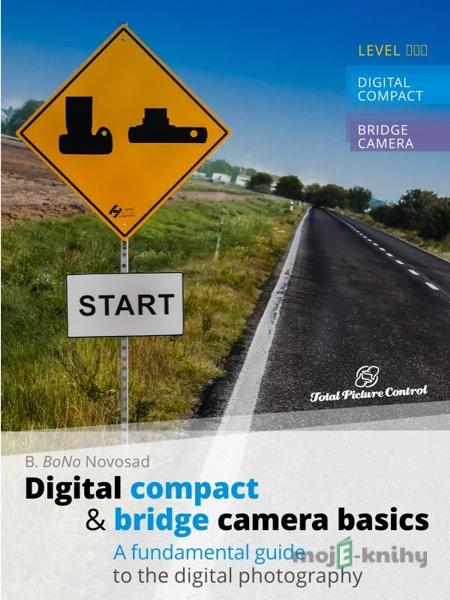 Digital compact & bridge camera basics - B. BoNo Novosad Digital compact & bridge camera basics - B. BoNo Novosad