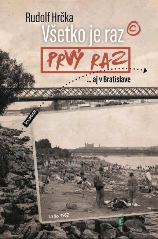 Všetko je raz prvý raz - Rudolf Hrčka Všetko je raz prvý raz - Rudolf Hrčka