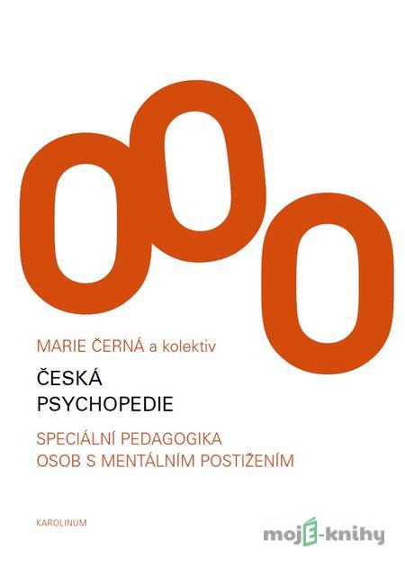 Česká psychopedie - Marie Černá a kolektiv Česká psychopedie - Marie Černá a kolektiv