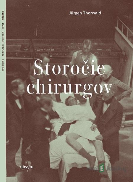 Storočie chirurgov - Jürgen Thorwald Storočie chirurgov - Jürgen Thorwald