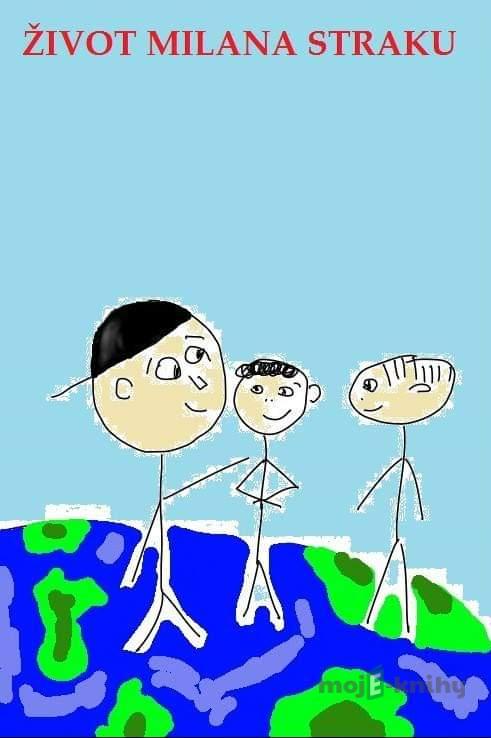 Život Milana Straku - Martin Bíňo Bínovský Život Milana Straku - Martin Bíňo Bínovský