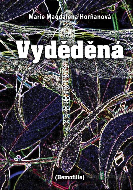 Vyděděná - Marie Magdalena Horňanová Vyděděná - Marie Magdalena Horňanová