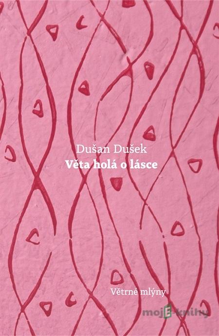 Věta holá o lásce - Dušan Dušek Věta holá o lásce - Dušan Dušek