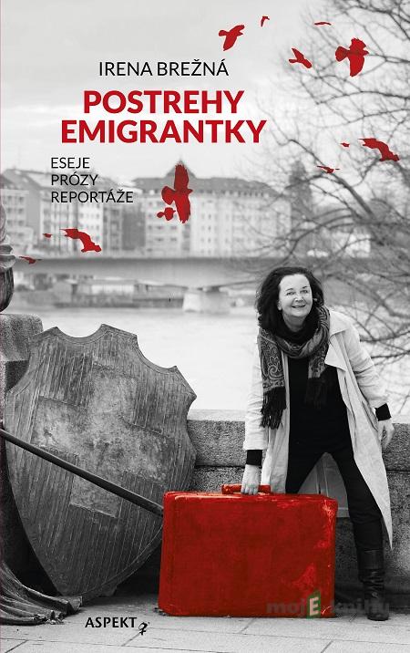 Postrehy emigrantky - Irena Brežná Postrehy emigrantky - Irena Brežná