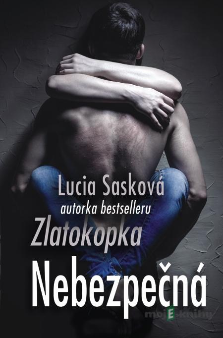 Nebezpečná - Lucia Sasková Nebezpečná - Lucia Sasková