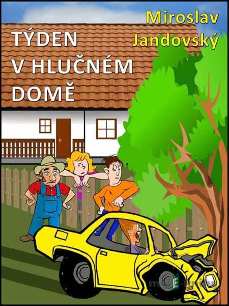 Týden v hlučném domě - Miroslav Jandovský Týden v hlučném domě - Miroslav Jandovský