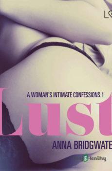 Lust - A Woman's Intimate Confessions 1 (EN) - Anna Bridgwater