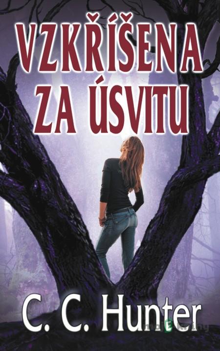 Vzkříšena za úsvitu - C. C. Hunter Vzkříšena za úsvitu - C. C. Hunter