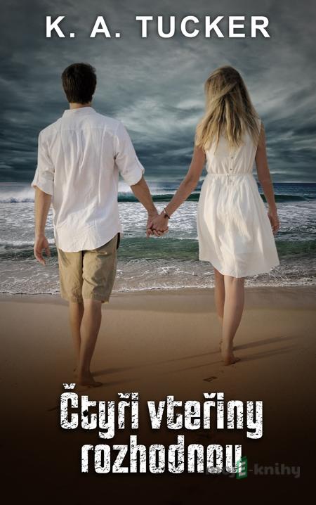 Čtyři vteřiny rozhodnou - K.A. Tucker Čtyři vteřiny rozhodnou - K.A. Tucker