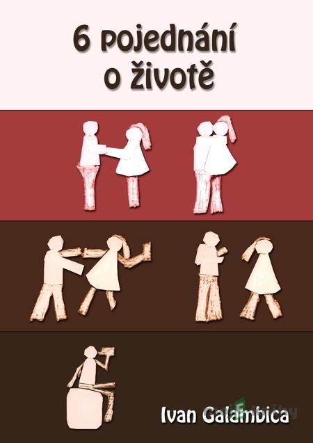 6 pojednání o životě - Ivan Galambica 6 pojednání o životě - Ivan Galambica