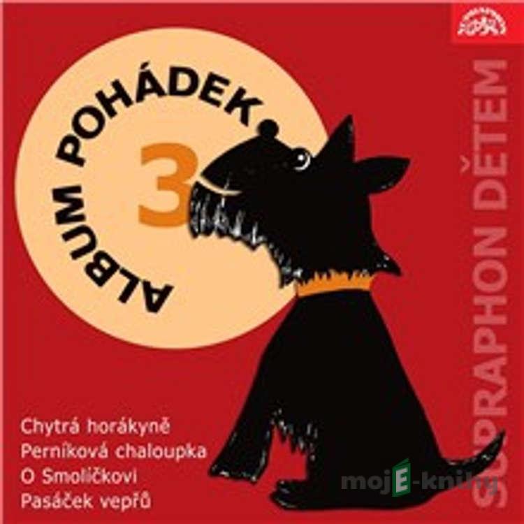 Album pohádek "Supraphon dětem" 3. (Chytrá horákyně, Perníková chaloupka, O Smolíčkovi, Pasáček vepřů) - Božena Němcová,Václav Renč,Hans Christian Andersen Album pohádek "Supraphon dětem" 3. (Chytrá horákyně, Perníková chaloupka, O Smolíčkovi, Pasáček vepřů) - Božena Němcová,Václav Renč,Hans Christian Andersen