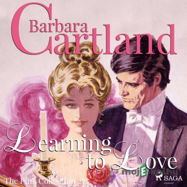 Learning to Love (Barbara Cartland’s Pink Collection 27) (EN) - Barbara Cartland