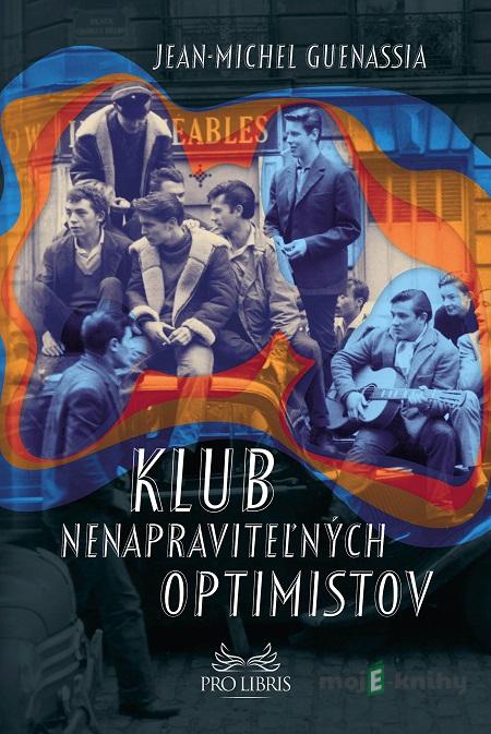 Klub nenapraviteľných optimistov - Jean-Michel Guenassia Klub nenapraviteľných optimistov - Jean-Michel Guenassia