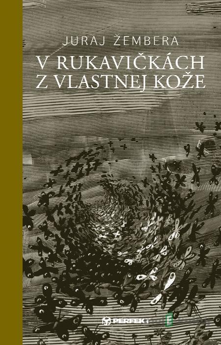 V rukavičkách z vlastnej kože - Juraj Žembera V rukavičkách z vlastnej kože - Juraj Žembera