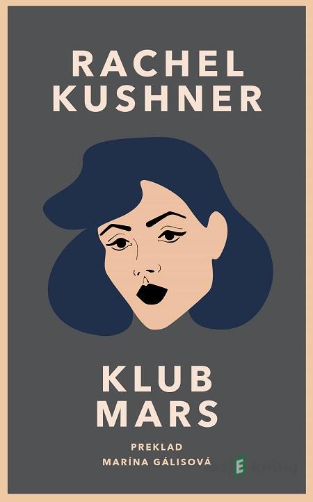 Klub Mars - Rachel Kushner Klub Mars - Rachel Kushner