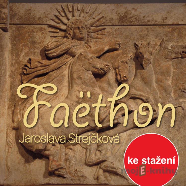 Faëthon - Jaroslava Strejčková Faëthon - Jaroslava Strejčková