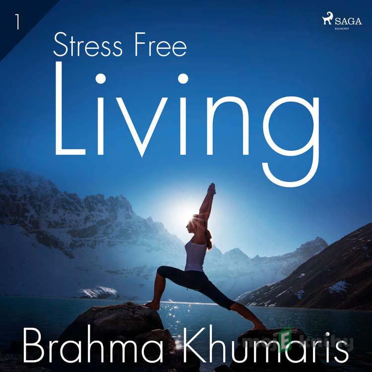 Stress Free Living 1 (EN) - Brahma Khumaris Stress Free Living 1 (EN) - Brahma Khumaris