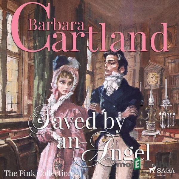 Saved by an Angel (Barbara Cartland’s Pink Collection 34) (EN) - Barbara Cartland