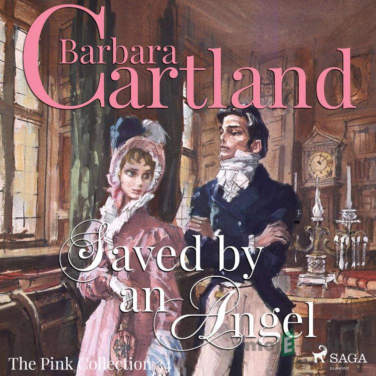 Saved by an Angel (Barbara Cartland’s Pink Collection 34) (EN) - Barbara Cartland Saved by an Angel (Barbara Cartland’s Pink Collection 34) (EN) - Barbara Cartland