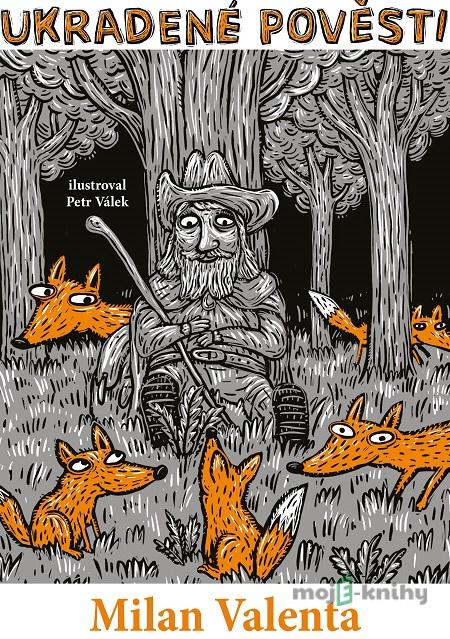 Ukradené pověsti - Milan Valenta Ukradené pověsti - Milan Valenta
