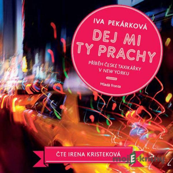 Dej mi ty prachy - Iva Pekárková