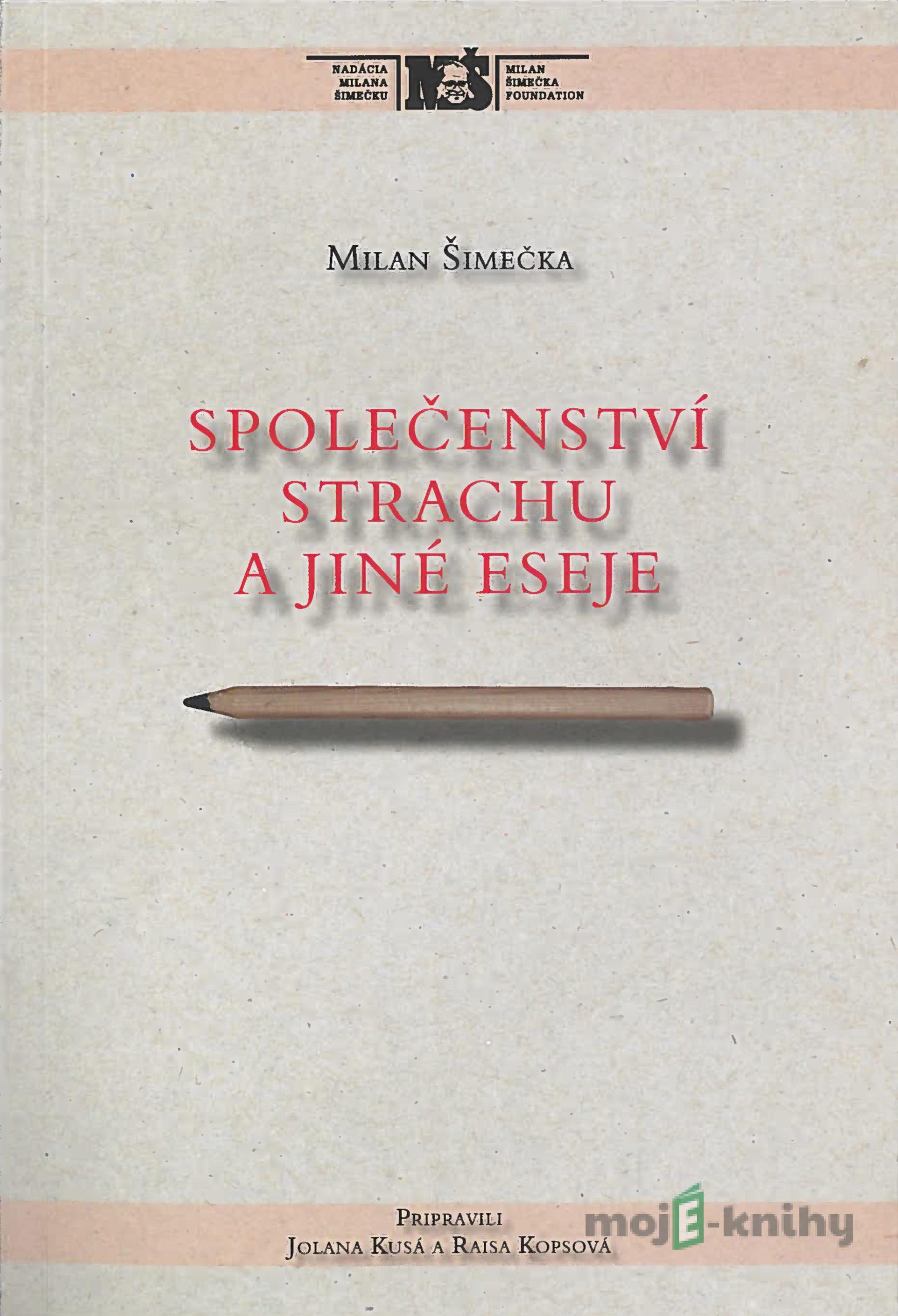 Společenství strachu a jiné eseje - Milan Šimečka Společenství strachu a jiné eseje - Milan Šimečka