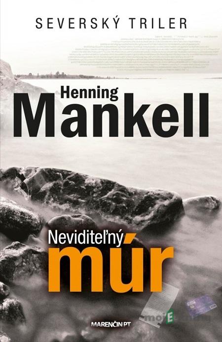 Neviditeľný múr - Henning Mankell Neviditeľný múr - Henning Mankell