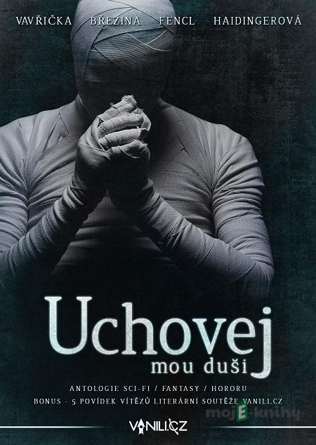 Uchovej mou duši - Jan Vavřička, Michal Březina, Ivo Fencl, Kristina Haidingerová, Kristýna Malinková, David Urban, Ondřej Doležal, Magdaléna Králová, Jana Pacáková Uchovej mou duši - Jan Vavřička, Michal Březina, Ivo Fencl, Kristina Haidingerová, Kristýna Malinková, David Urban, Ondřej Doležal, Magdaléna Králová, Jana Pacáková
