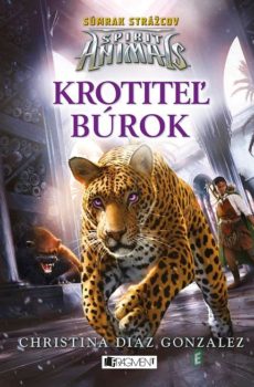 Spirit Animals - Súmrak strážcov: Krotiteľ búrok - Christina Diaz Gonzalez