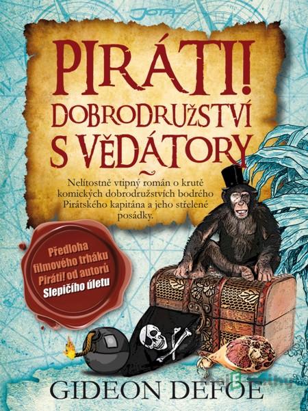 Piráti! Dobrodružství s vědátory - Gideon Defoe Piráti! Dobrodružství s vědátory - Gideon Defoe