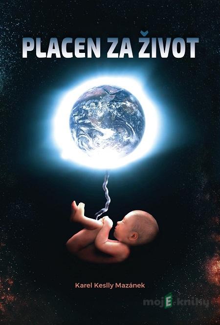 Placen za život - Karel Keslly Mazánek Placen za život - Karel Keslly Mazánek
