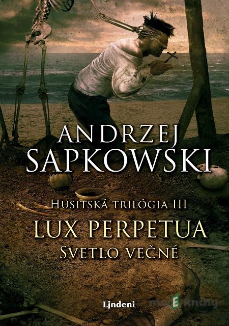 Lux perpetua - Svetlo večné - Andrzej Sapkowski Lux perpetua - Svetlo večné - Andrzej Sapkowski