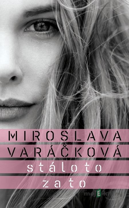 Stálo to za to - Miroslava Varáčková Stálo to za to - Miroslava Varáčková
