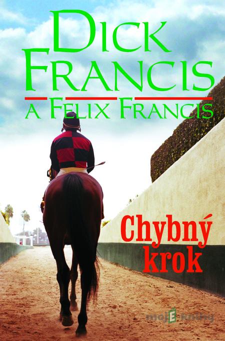 Chybný krok - Dick Francis, Felix Francis Chybný krok - Dick Francis, Felix Francis