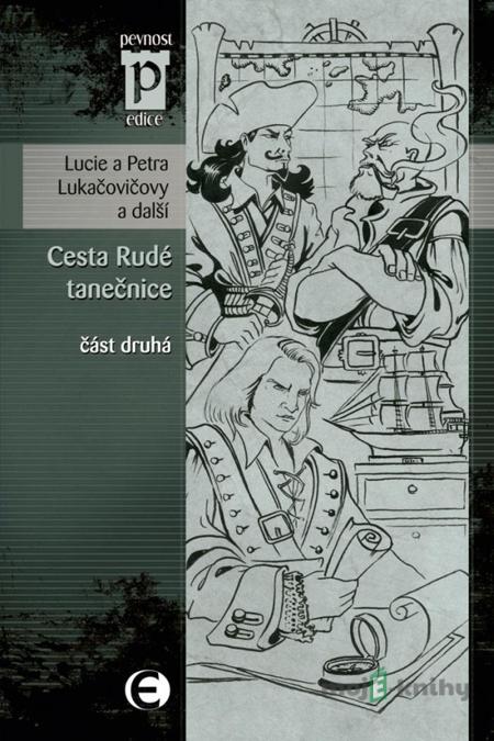 Cesta Rudé tanečnice (část druhá) - Lucie Lukačovičová, Petra Lukačovičová Cesta Rudé tanečnice (část druhá) - Lucie Lukačovičová, Petra Lukačovičová
