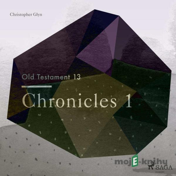 The Old Testament 13 - Chronicles 1 (EN) - Christopher Glyn