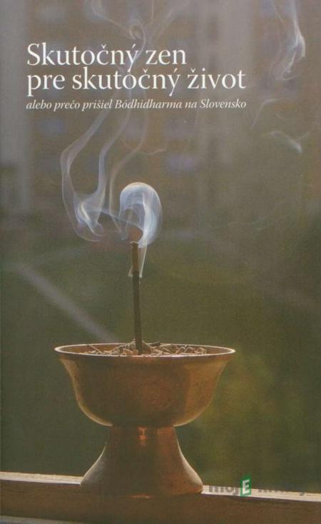 Skutočný zen pre skutočný život - Dušan Silváši Skutočný zen pre skutočný život - Dušan Silváši