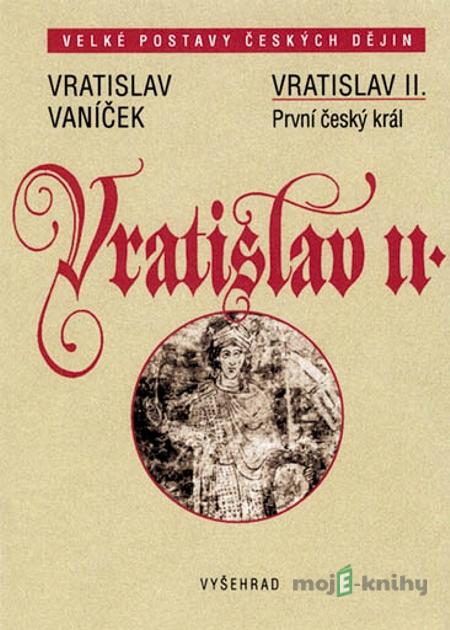 Vratislav II. - Vratislav Vaníček Vratislav II. - Vratislav Vaníček