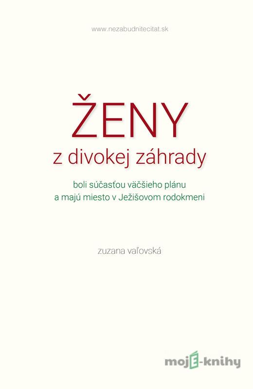 Ženy z divokej záhrady - Zuzana Vaľovská Ženy z divokej záhrady - Zuzana Vaľovská
