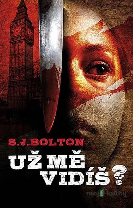 Už mě vidíš? - S. J. Bolton Už mě vidíš? - S. J. Bolton