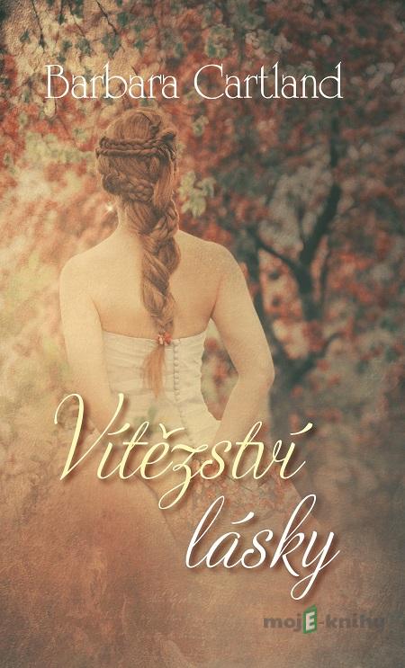 Vítězství lásky - Barbara Cartland Vítězství lásky - Barbara Cartland