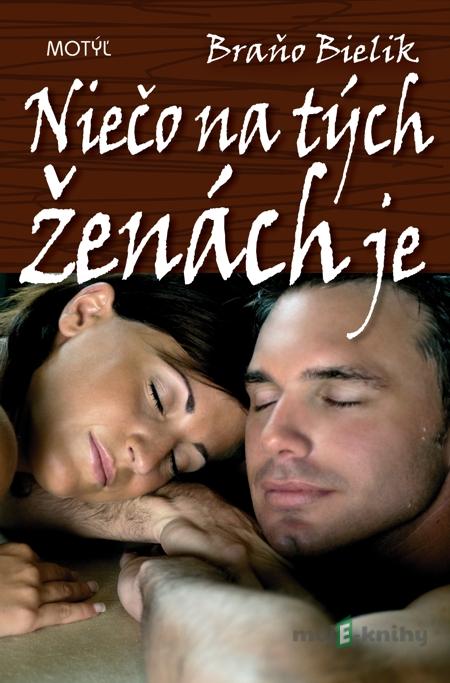 Niečo na tých ženách je - Braňo Bielik Niečo na tých ženách je - Braňo Bielik