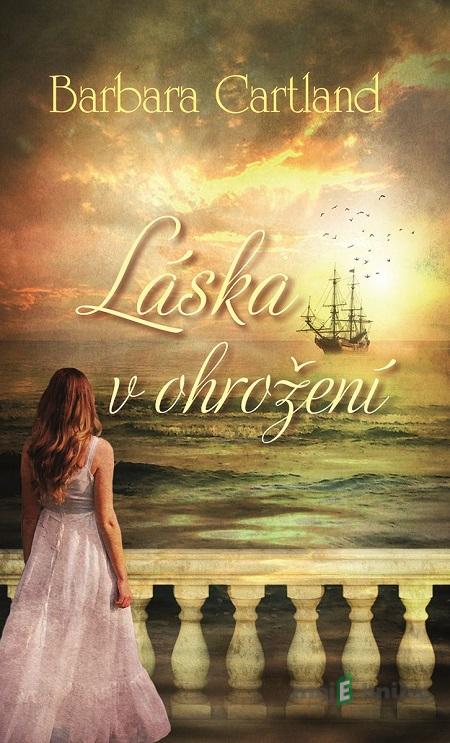 Láska v ohrožení - Barbara Cartland Láska v ohrožení - Barbara Cartland