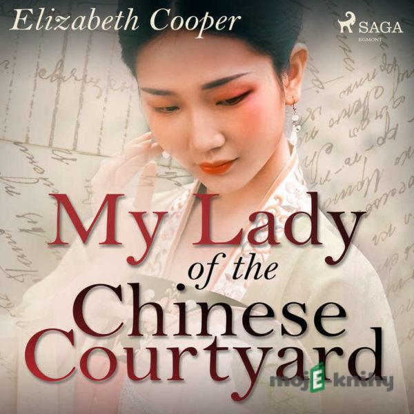 My Lady of the Chinese Courtyard (EN) - Elizabeth Cooper