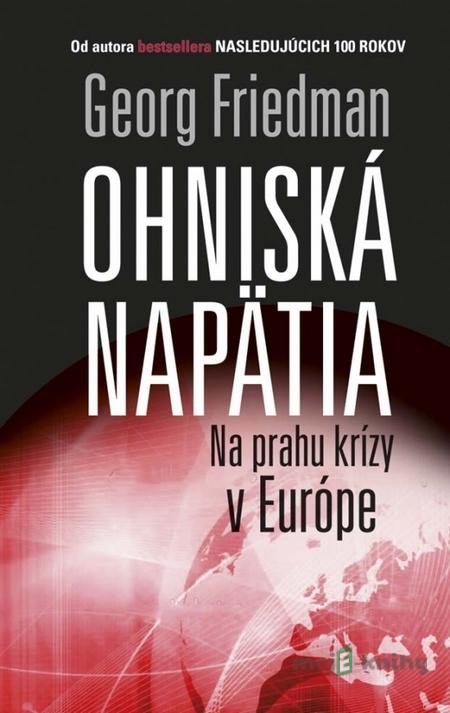Ohniská napätia - George Friedman Ohniská napätia - George Friedman