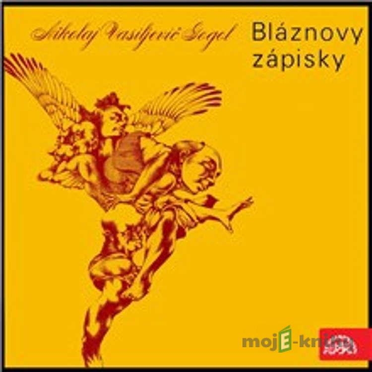 Bláznovy zápisky - Nikolaj Vasiljevič Gogol Bláznovy zápisky - Nikolaj Vasiljevič Gogol